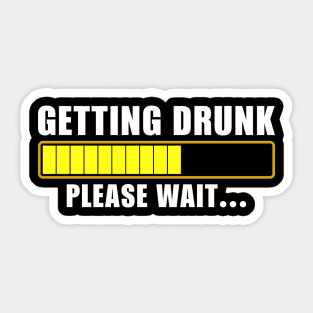 Getting Drunk Please wait Funny Sticker